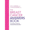 The Breast Cancer Answers Book: Your Guide to Achieving Emotional Reconstruction(R)