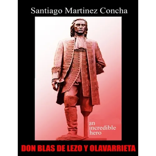 Don Blas de Lezo Y Olavarrieta: an incredible hero