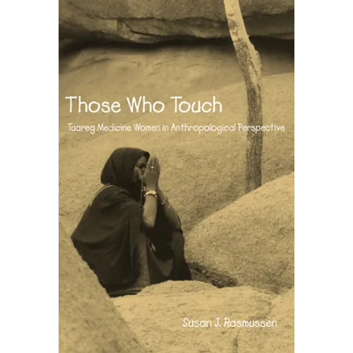 Those Who Touch: Tuareg Medicine Women in Anthropolotical Perspective