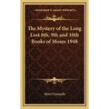 The Mystery of the Long Lost 8th, 9th and 10th Books of Moses 1948