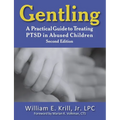 Gentling: A Practical Guide to Treating Ptsd in Abused Children, 2nd Edition