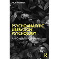 Psychoanalytic Liberation Psychology: Anti-Capitalist Approaches