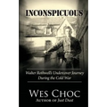 Inconspicuous: Walter Rothwell's Undercover Journey During the Cold War