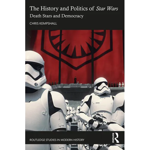 The History and Politics of Star Wars: Death Stars and Democracy