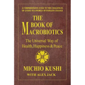 The Book of Macrobiotics: The Universal Way of Health, Happiness, and Peace