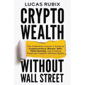 Crypto Wealth Without Wall Street