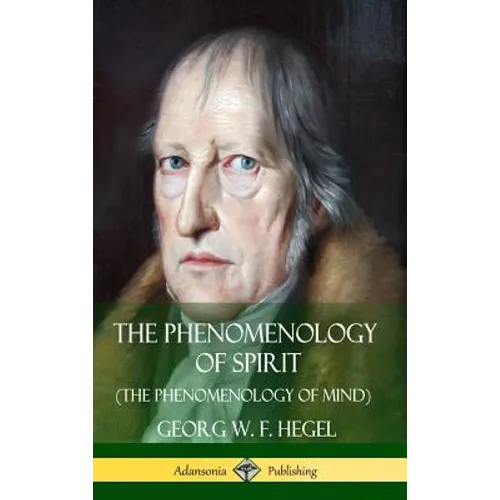 The Phenomenology of Spirit (The Phenomenology of Mind) (Hardcover)