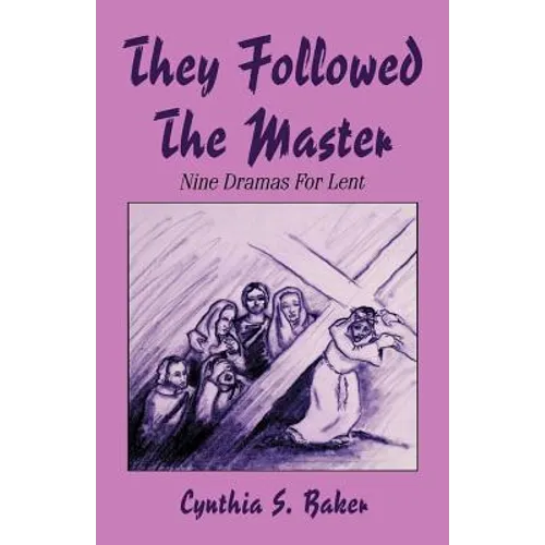 They Followed the Master: Nine Dramas for Lent