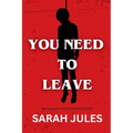 You Need to Leave