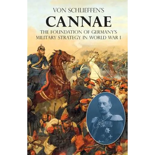 Von Schlieffen's "Cannae": The foundation of Germany's military strategy in World War I