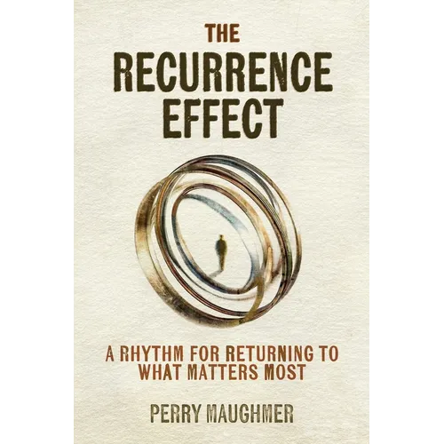 The Recurrence Effect: A Rhythm for Returning to What Matters Most