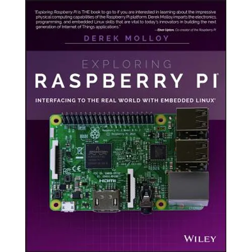 Exploring Raspberry Pi: Interfacing to the Real World with Embedded Linux