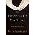 The Prophet's Manual: A Guide to Sustaining Your Prophetic Gift