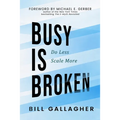 Busy Is Broken: Do Less, Scale More