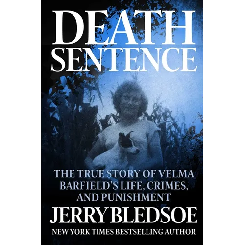 Death Sentence: The True Story of Velma Barfield's Life, Crimes, and Punishment