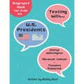 Texting with U.S. Presidents: George Washington, Abraham Lincoln, and Theodore Roosevelt Biography Book for Kids