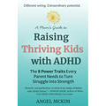 A Mom's Guide to Raising Thriving Kids with ADHD: The 8 Power Traits Every Parent Needs to Turn Struggle into Strength
