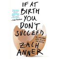 If at Birth You Don't Succeed