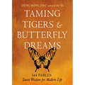 Taming Tigers & Butterfly Dreams: 144 Fables--Taoist Wisdom for Modern Life
