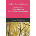 Father Joseph Martin A Talk About the 12 Steps of Alcoholics Anonymous
