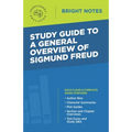 Study Guide to a General Overview of Sigmund Freud