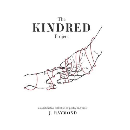 The Kindred Project: a collaborative collection of poetry and prose