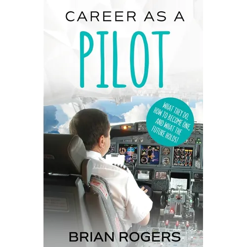 Career As A Pilot: What They Do, How to Become One, and What the Future Holds!