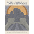 Every Place on the Map Is Disabled: Poems and Essays
