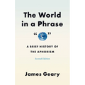 The World in a Phrase: A Brief History of the Aphorism, Second Edition