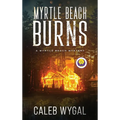 Myrtle Beach Burns: A Myrtle Beach Mystery