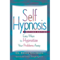 Self-Hypnosis: Easy Ways to Hypnotize Your problems Away