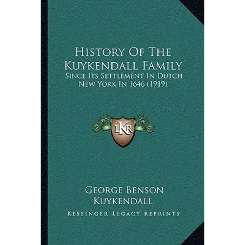 History Of The Kuykendall Family: Since Its Settlement In Dutch New York In 1646 (1919)