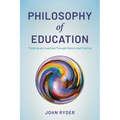 Philosophy of Education: Thinking and Learning Through History and Practice