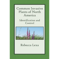 Common Invasive Plants of North America: Identification and Control