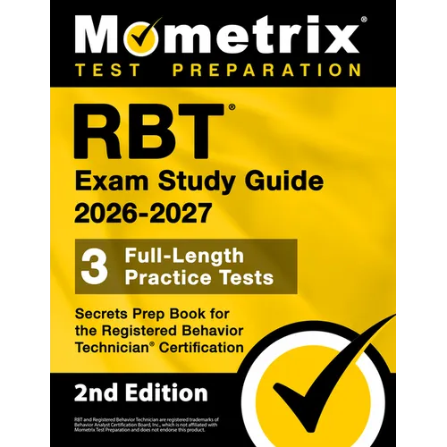 RBT Exam Study Guide 2026-2027 - 3 Full-Length Practice Tests, Secrets Prep Book for the Registered Behavior Technician Certification: [2nd Edition]