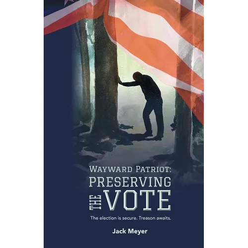 Wayward Patriot: Preserving the Vote
