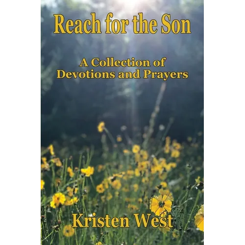 Reach for the Son: A Collection of Devotions & Prayers