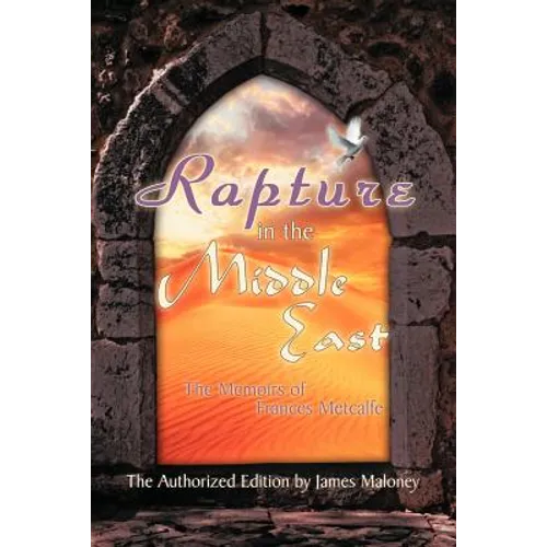 Rapture in the Middle East: The Memoirs of Frances Metcalfe