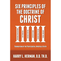 Six Principles of the Doctrine of Christ: Foundation for Pentecostal Apostolic Faith