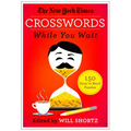 The New York Times Crosswords While You Wait: 150 Easy to Hard Puzzles