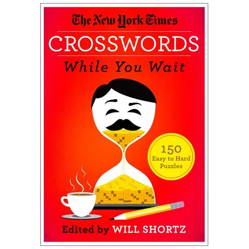 The New York Times Crosswords While You Wait: 150 Easy to Hard Puzzles