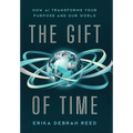 The Gift of Time: How AI Transforms Your Purpose and Our World