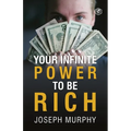 Your Infinite Power To Be Rich