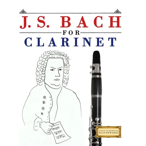 J. S. Bach for Clarinet: 10 Easy Themes for Clarinet Beginner Book