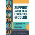 Support and Retain Educators of Color: 6 Principles for Culturally Affirming Leadership