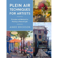 Plein Air Techniques for Artists: Principles and Methods for Painting in Natural Light