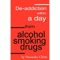 Deaddiction Within A Day from Alcohol, Smoking, Drugs