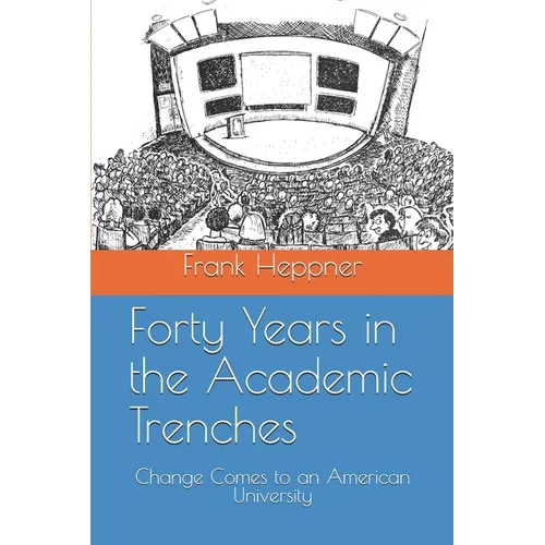 Forty Years in the Academic Trenches: Change Comes to an American University