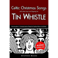 Celtic Christmas Songs with sheet music and fingering for Tin Whistle