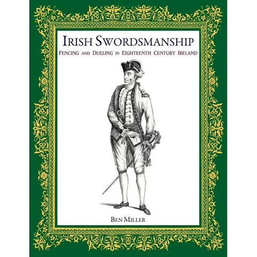 Irish Swordsmanship: Fencing and Dueling in Eighteenth Century Ireland